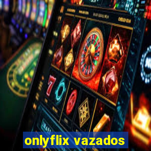 onlyflix vazados